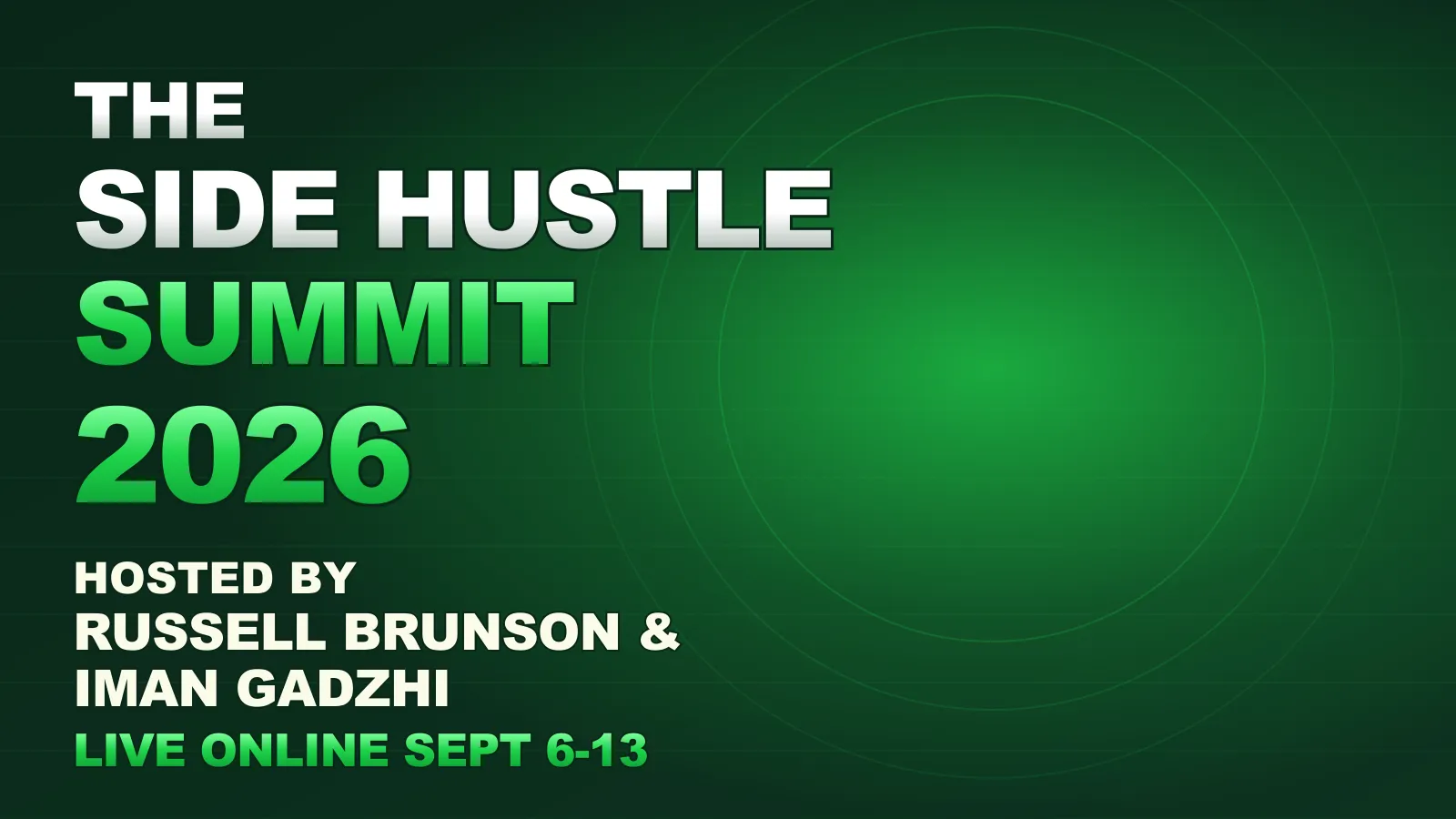 Side Hustle Summit 2026, hosted by Russell Brunson and Iman Gadzhi, live online September 6 to 13.